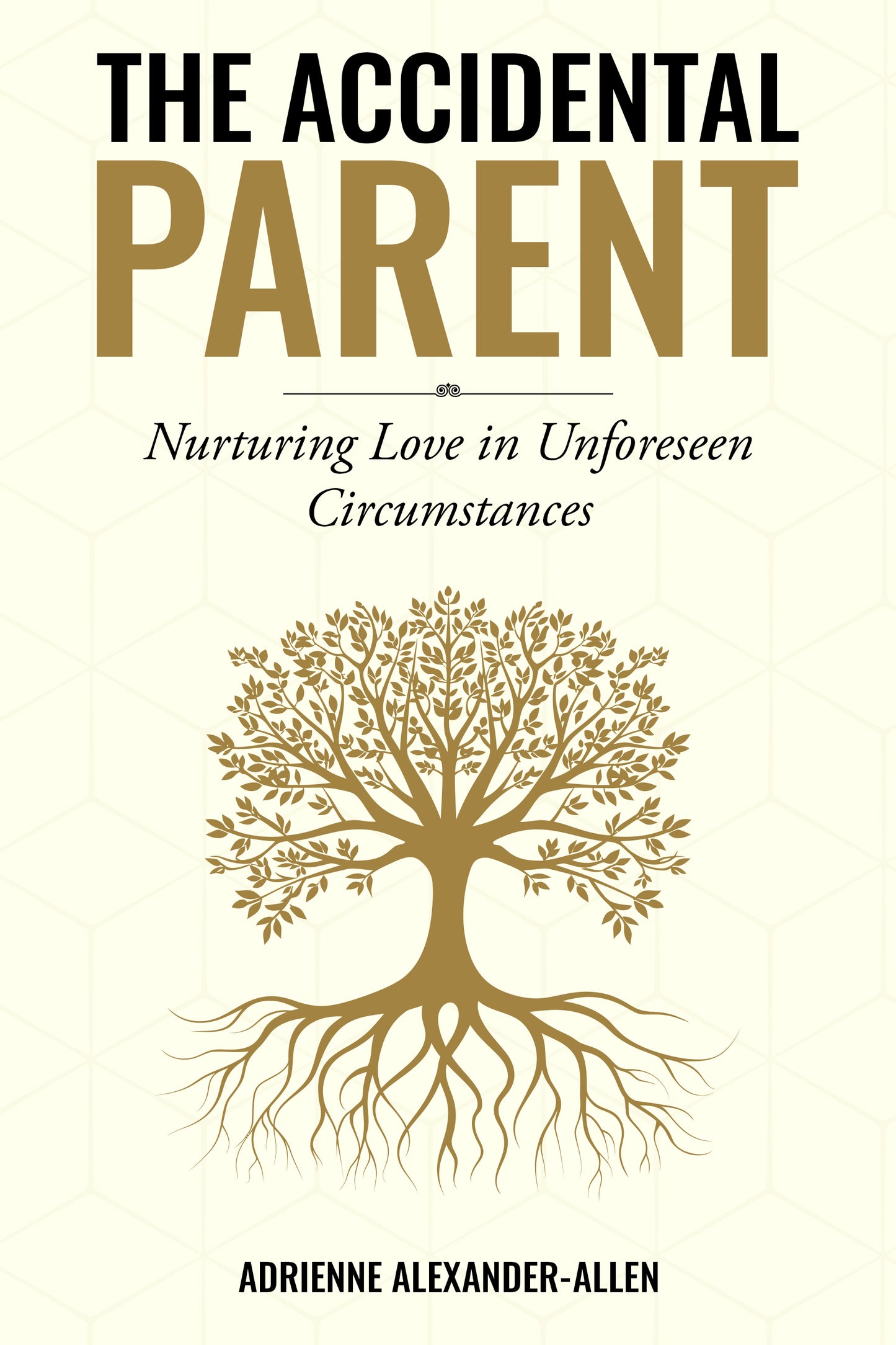 The Accidental Parent: Nurturing Love in Unforeseen Circumstances - Paperback